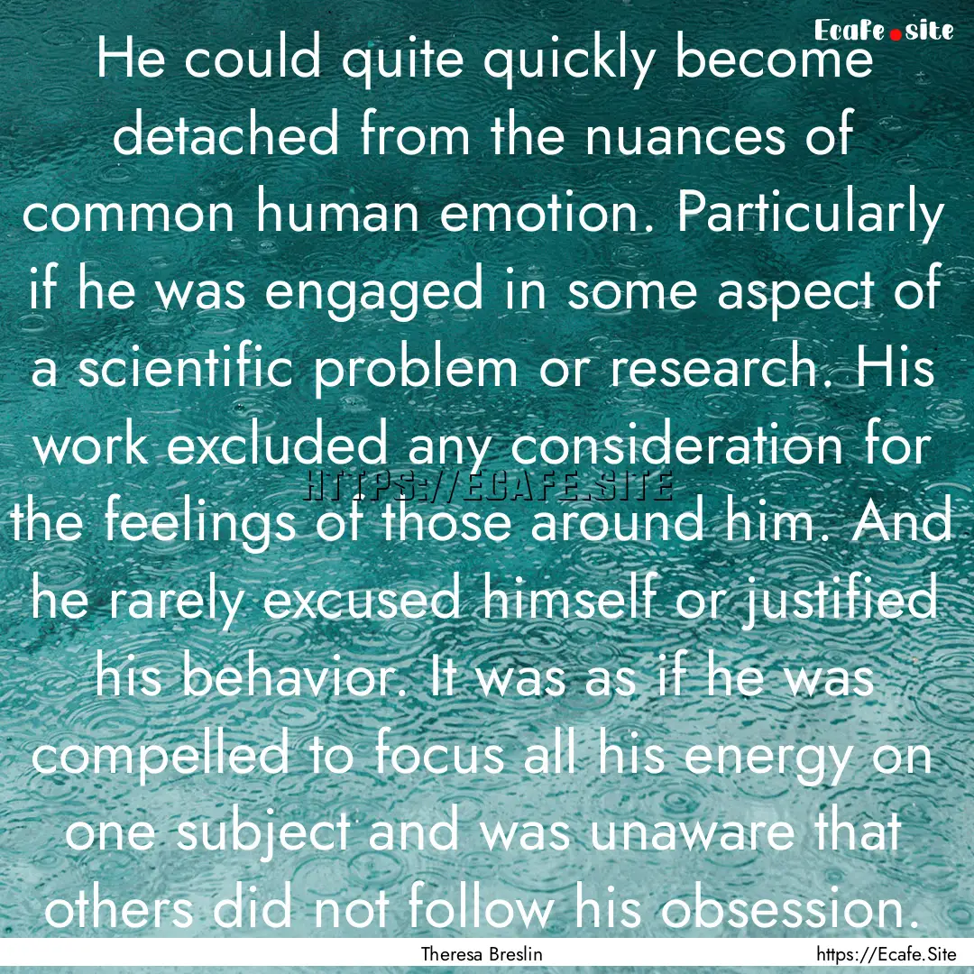 He could quite quickly become detached from.... : Quote by Theresa Breslin