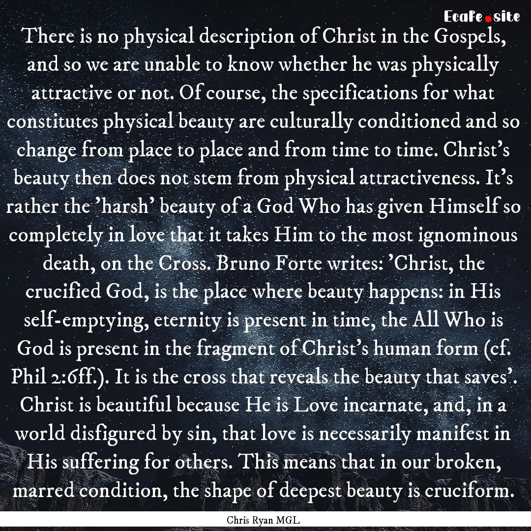 There is no physical description of Christ.... : Quote by Chris Ryan MGL