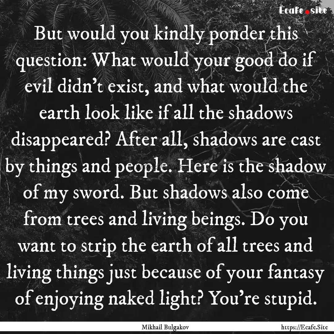 But would you kindly ponder this question:.... : Quote by Mikhail Bulgakov