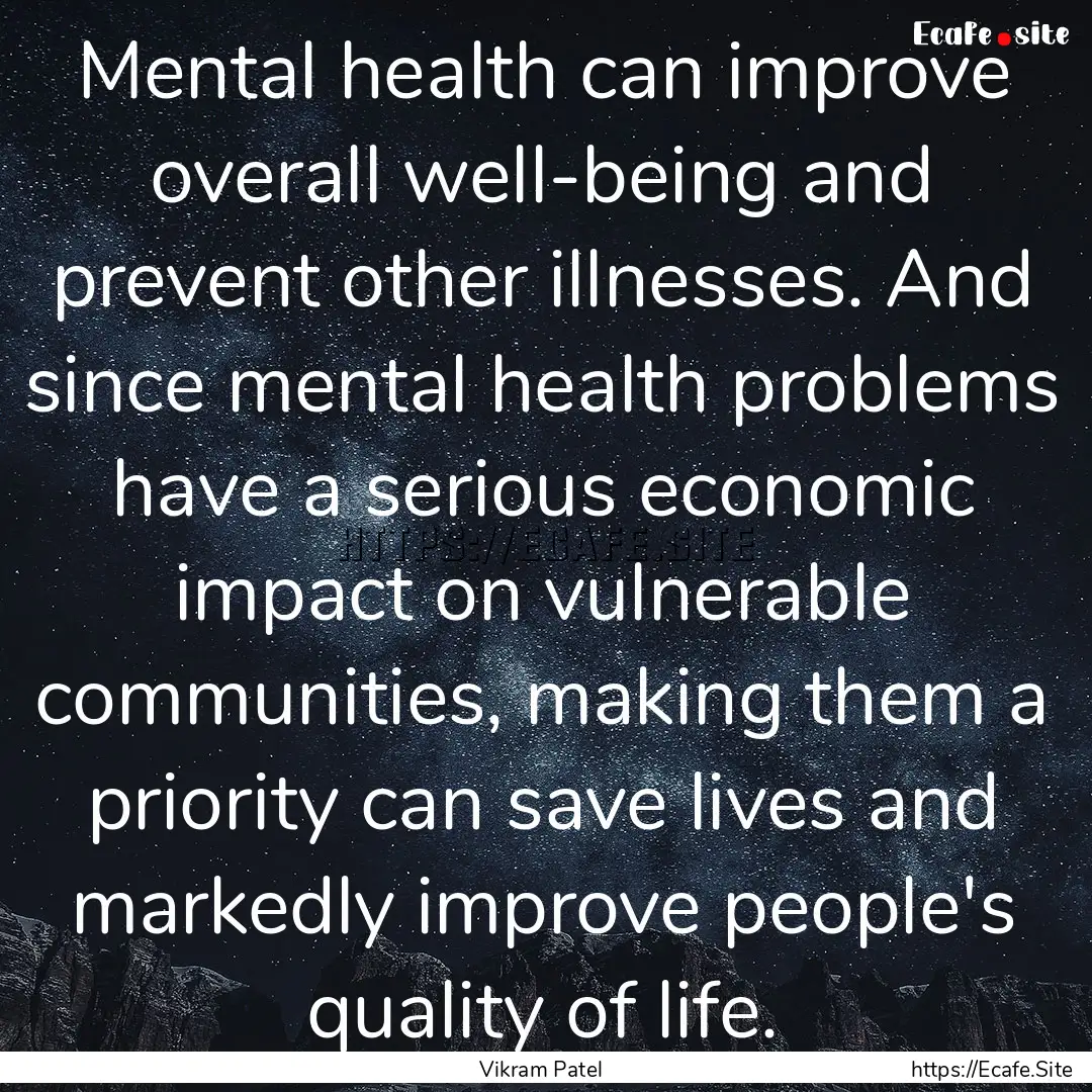 Mental health can improve overall well-being.... : Quote by Vikram Patel