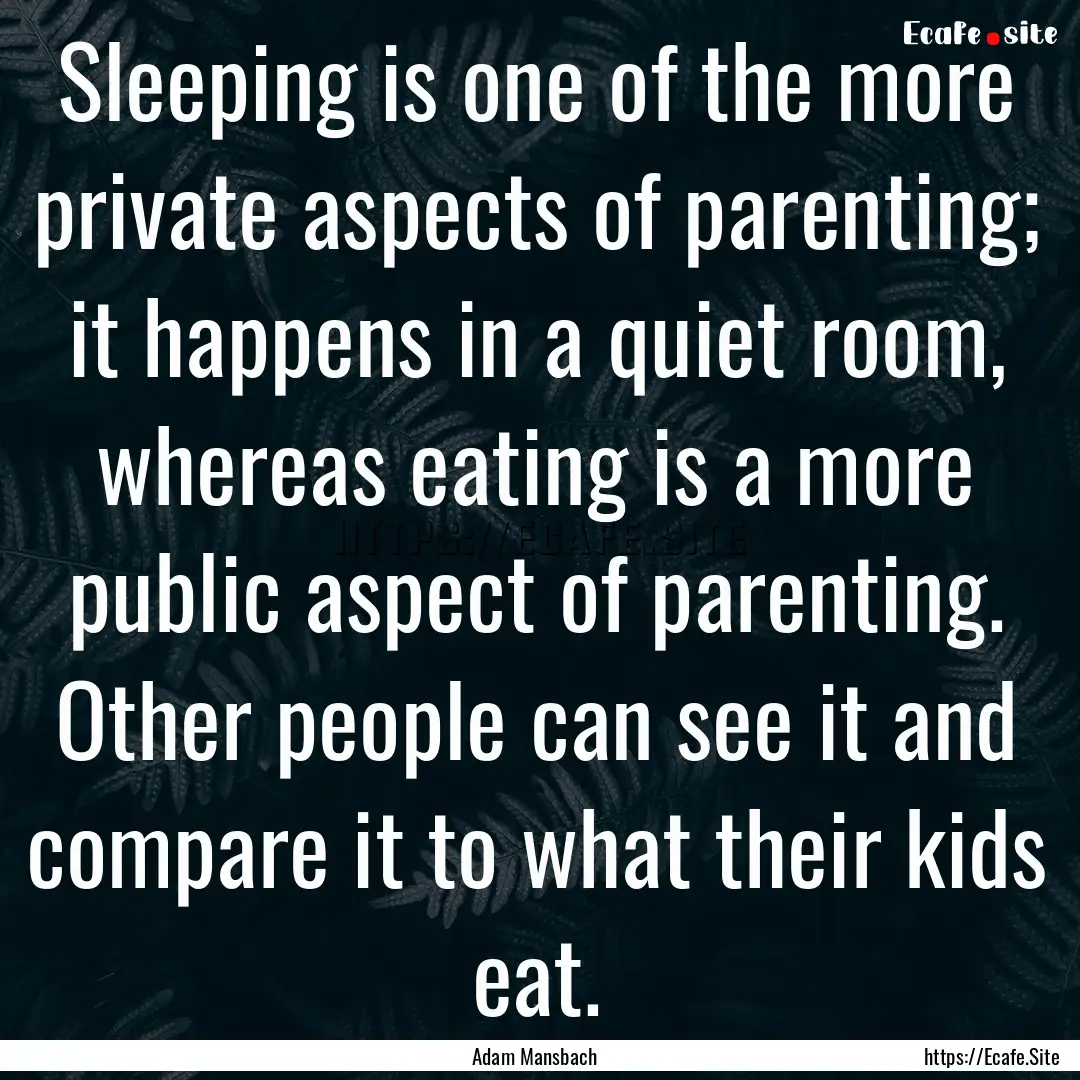 Sleeping is one of the more private aspects.... : Quote by Adam Mansbach