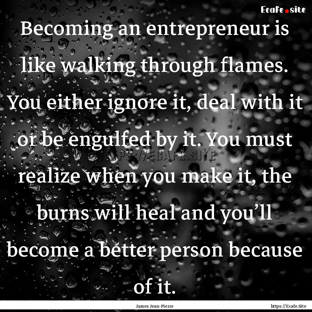 Becoming an entrepreneur is like walking.... : Quote by James Jean-Pierre