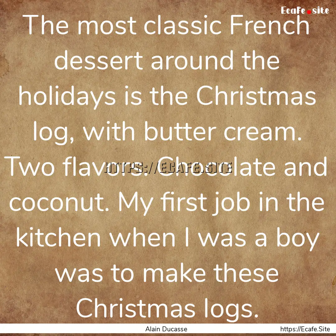 The most classic French dessert around the.... : Quote by Alain Ducasse