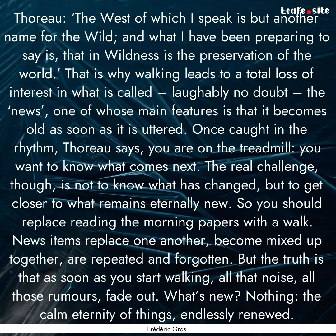 Thoreau: ‘The West of which I speak is.... : Quote by Frédéric Gros