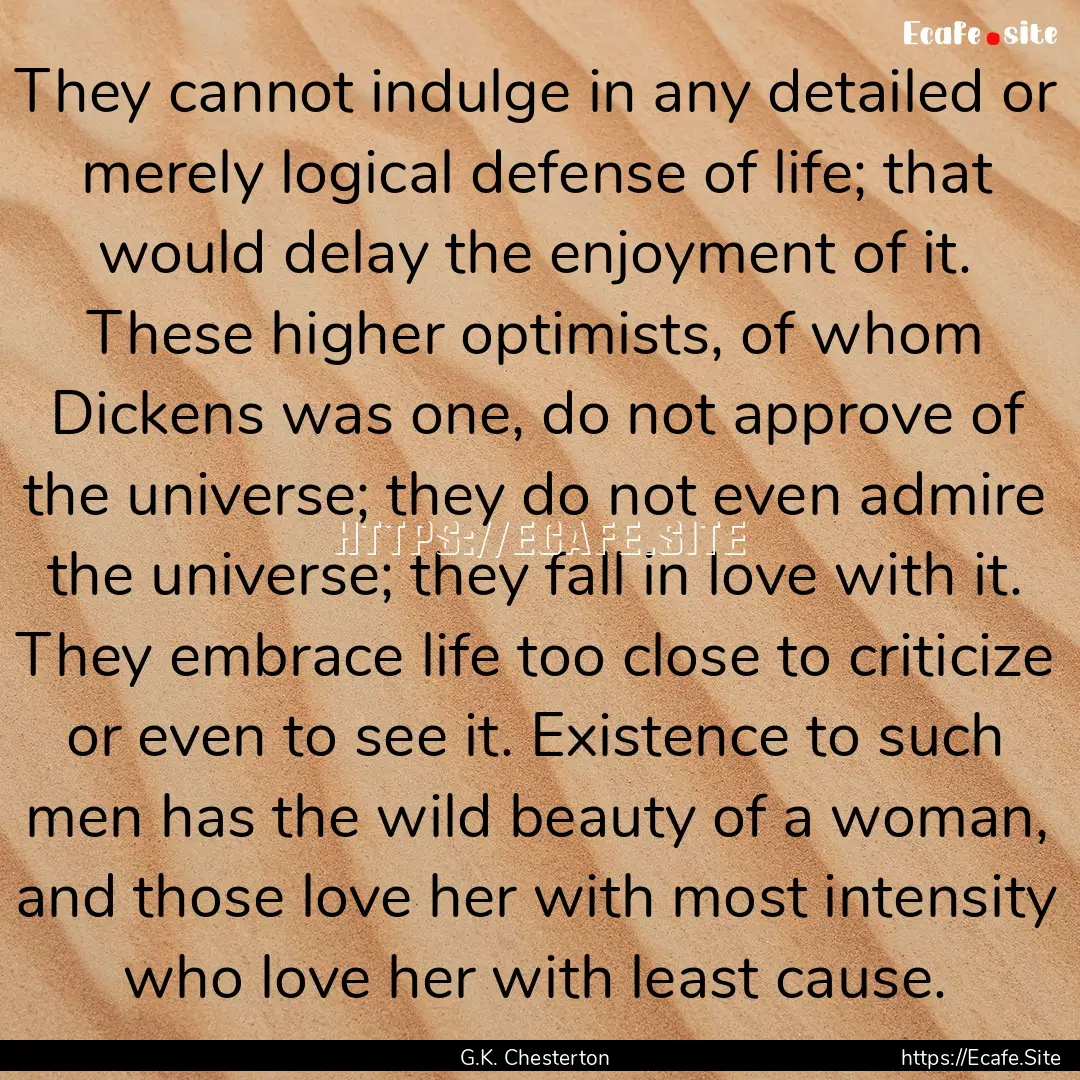 They cannot indulge in any detailed or merely.... : Quote by G.K. Chesterton