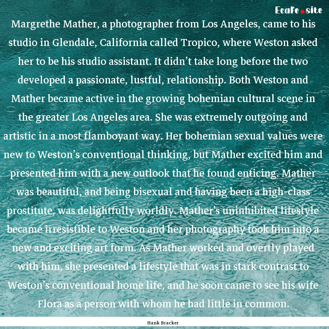 Margrethe Mather, a photographer from Los.... : Quote by Hank Bracker