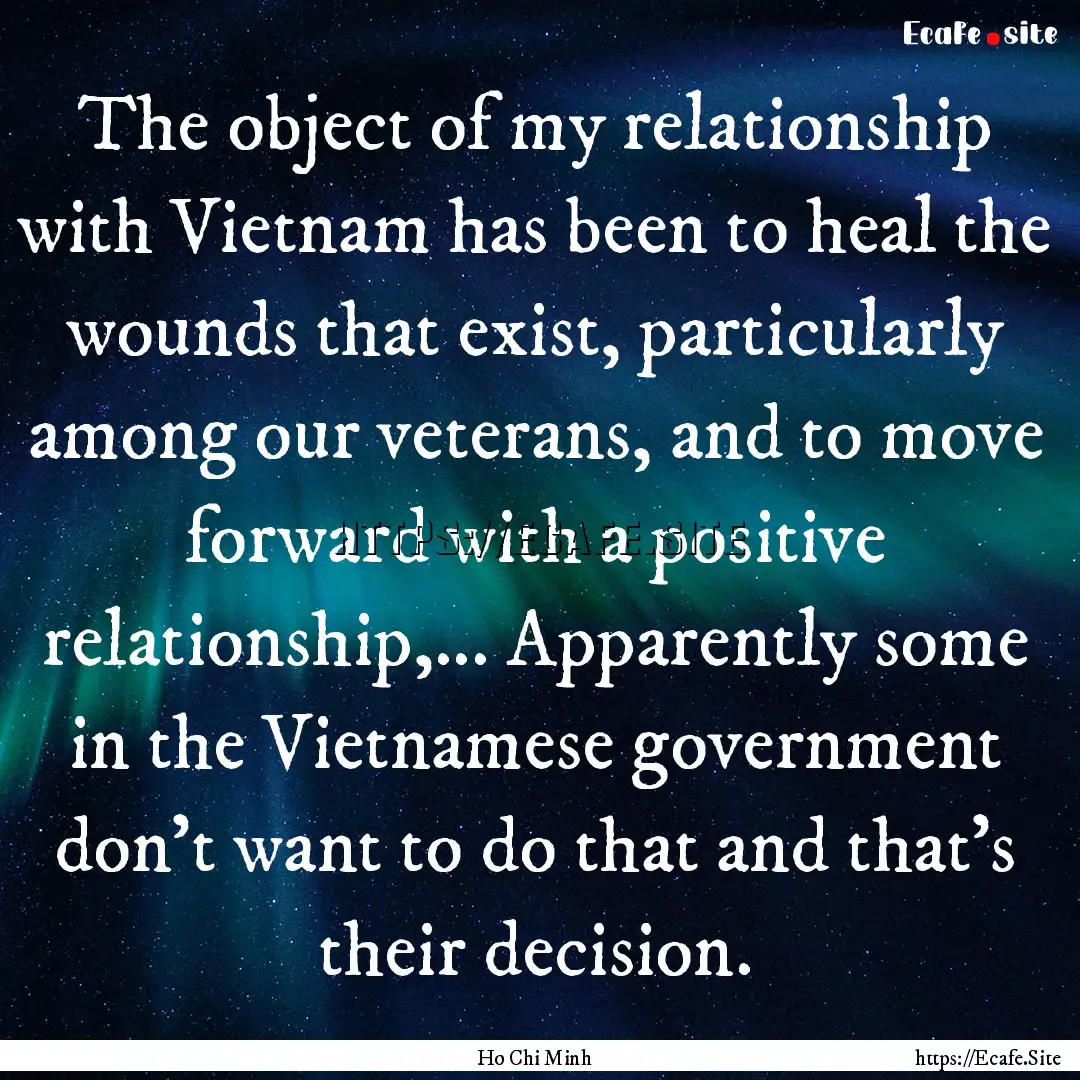 The object of my relationship with Vietnam.... : Quote by Ho Chi Minh