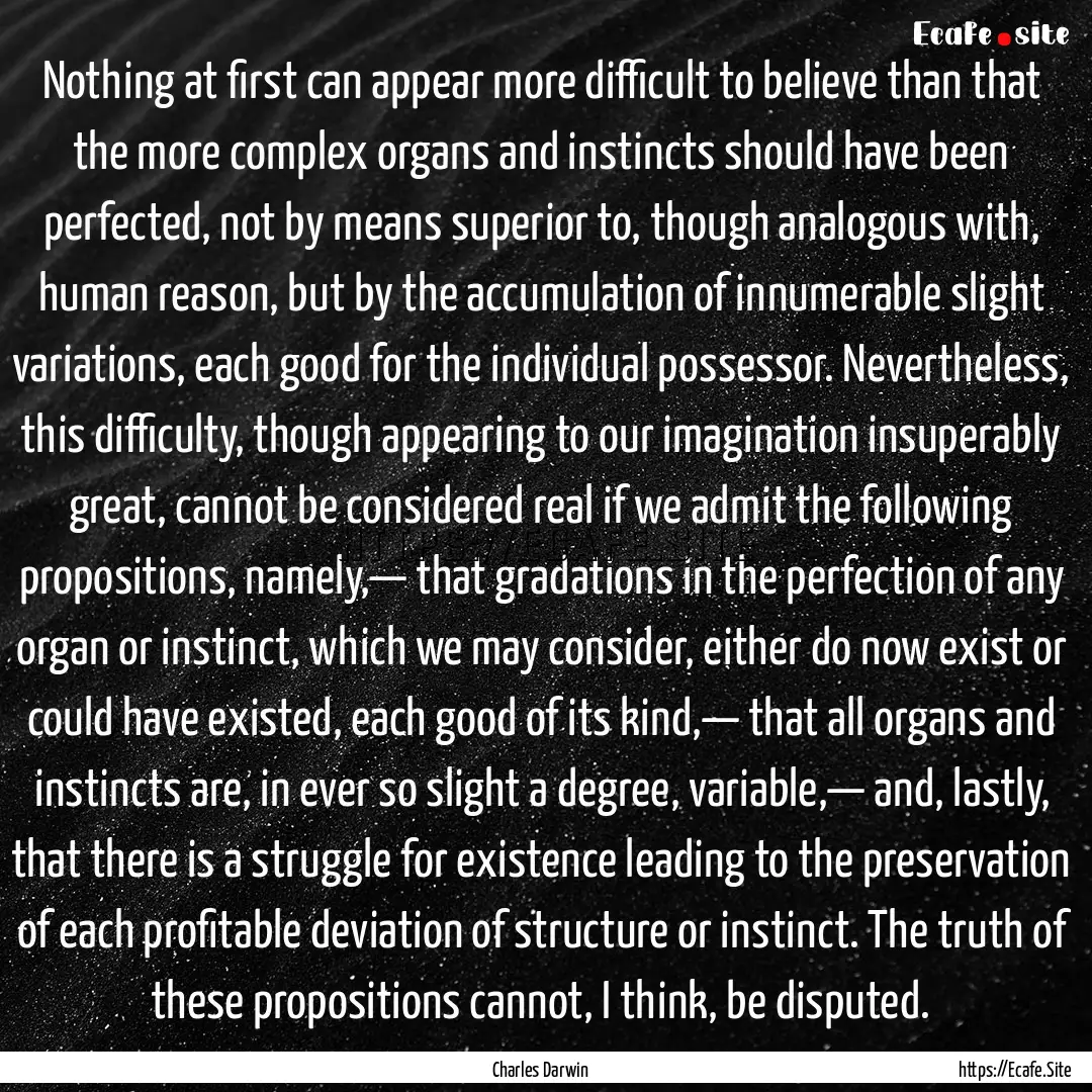 Nothing at first can appear more difficult.... : Quote by Charles Darwin