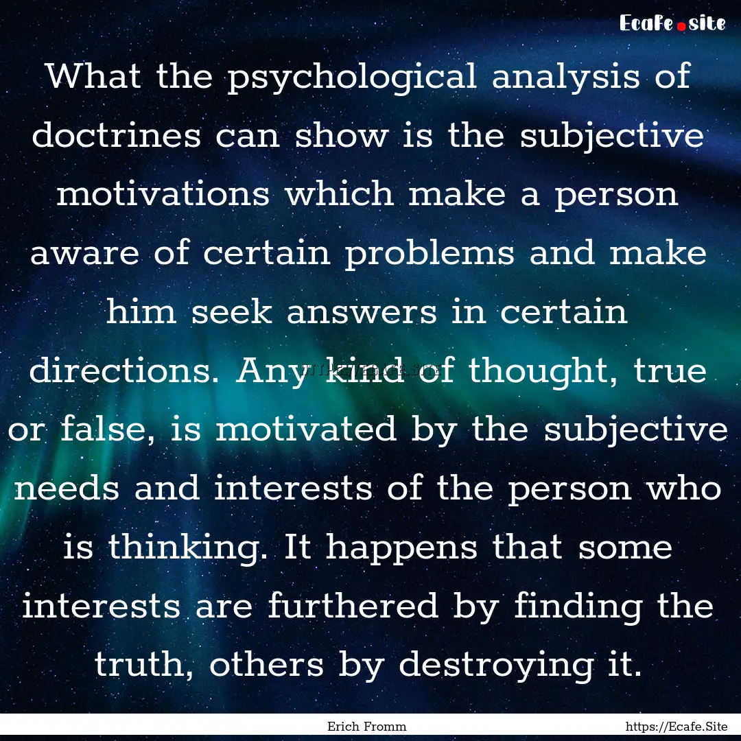 What the psychological analysis of doctrines.... : Quote by Erich Fromm