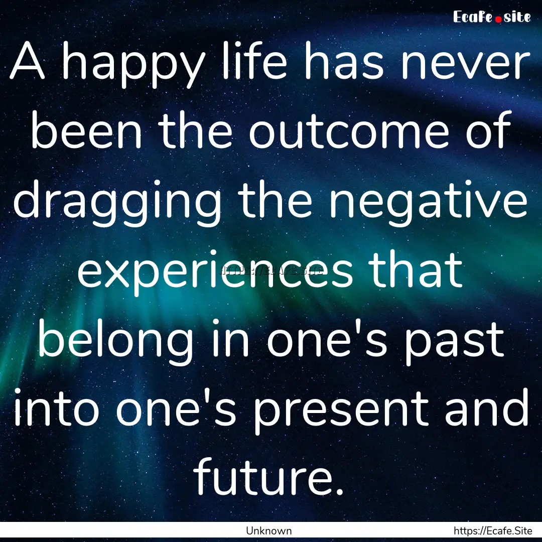 A happy life has never been the outcome of.... : Quote by Unknown