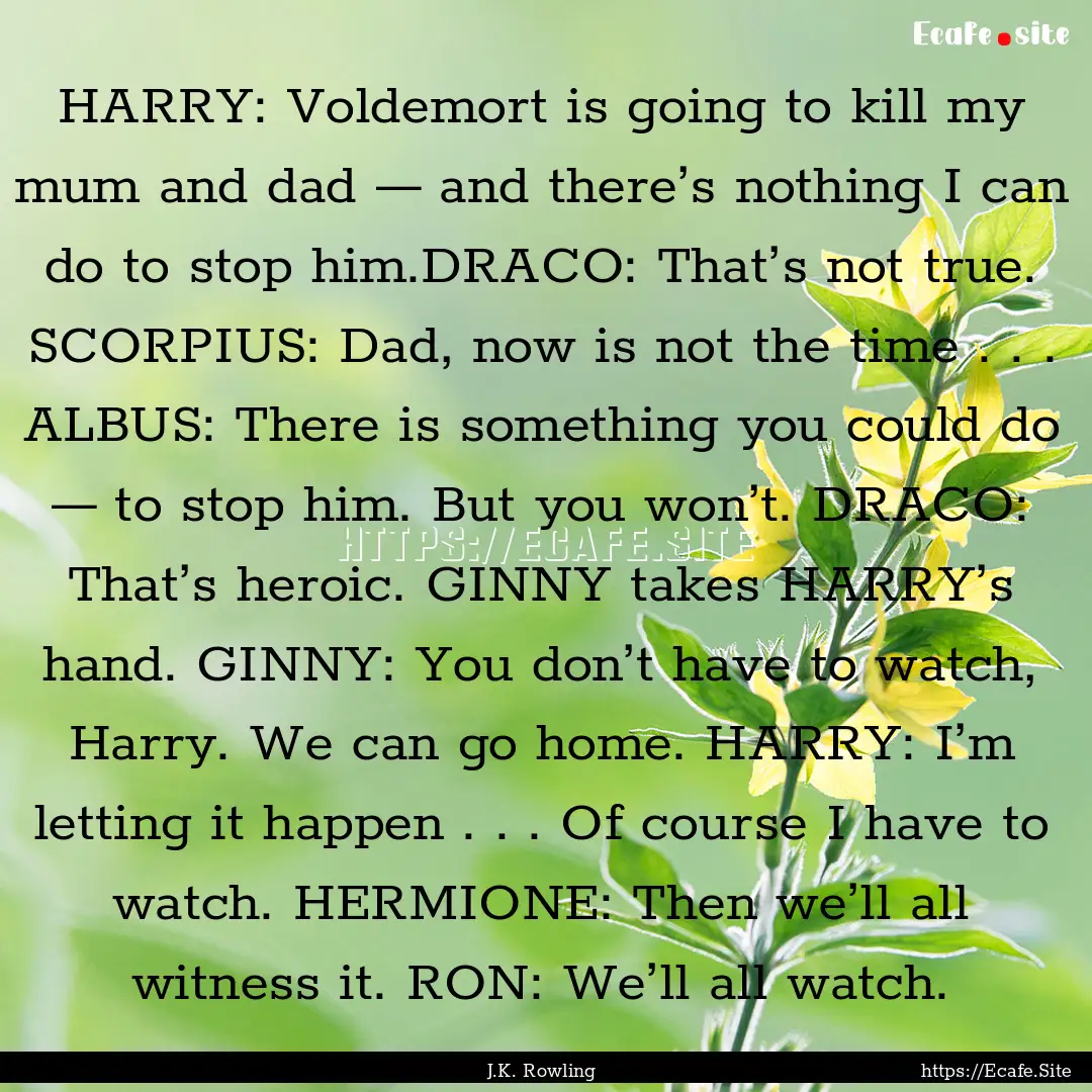 HARRY: Voldemort is going to kill my mum.... : Quote by J.K. Rowling