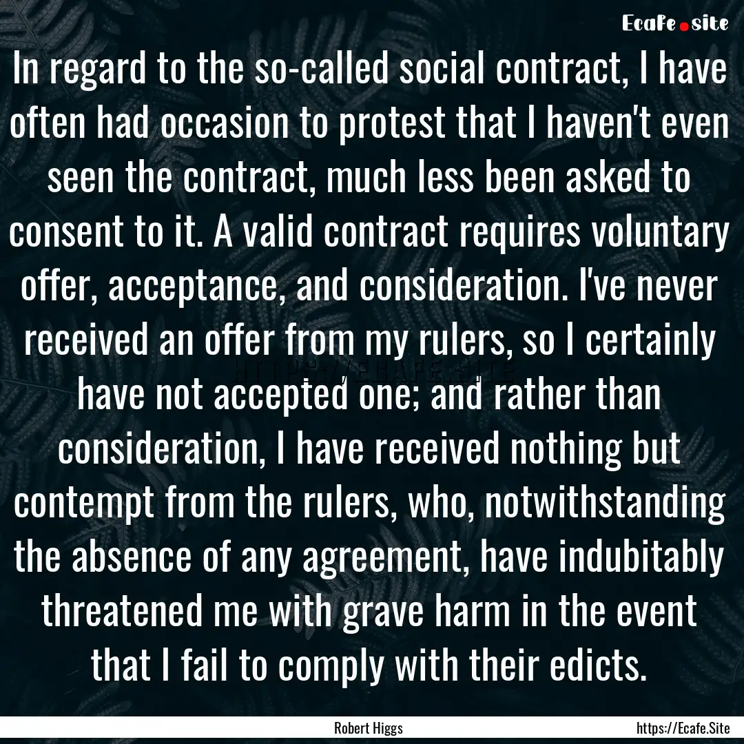 In regard to the so-called social contract,.... : Quote by Robert Higgs