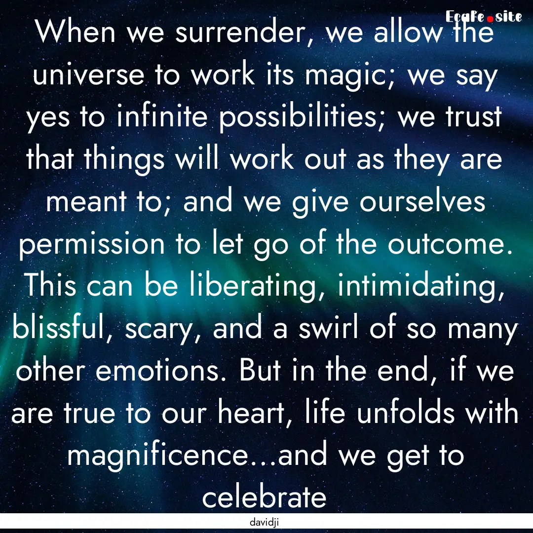 When we surrender, we allow the universe.... : Quote by davidji