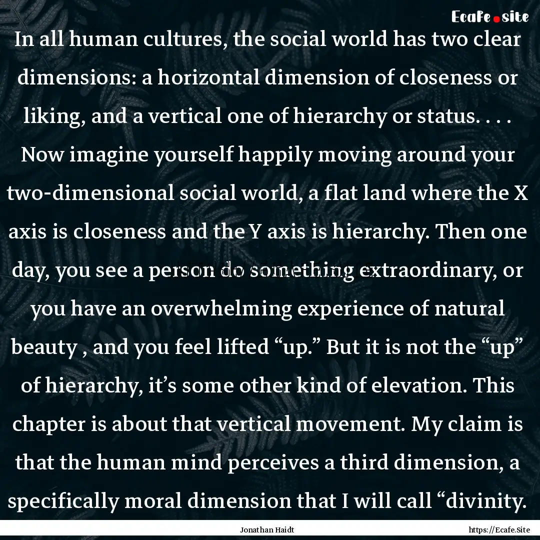 In all human cultures, the social world has.... : Quote by Jonathan Haidt