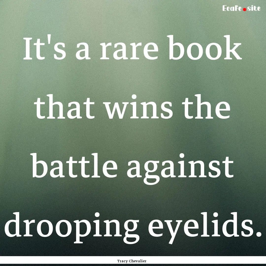 It's a rare book that wins the battle against.... : Quote by Tracy Chevalier