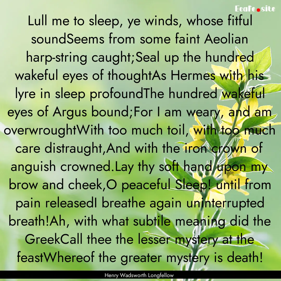 Lull me to sleep, ye winds, whose fitful.... : Quote by Henry Wadsworth Longfellow