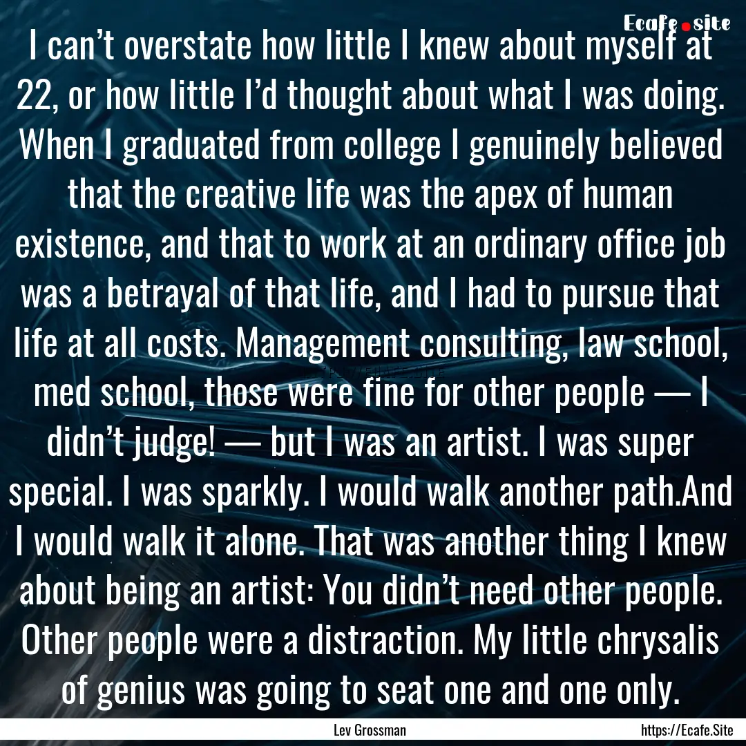 I can’t overstate how little I knew about.... : Quote by Lev Grossman