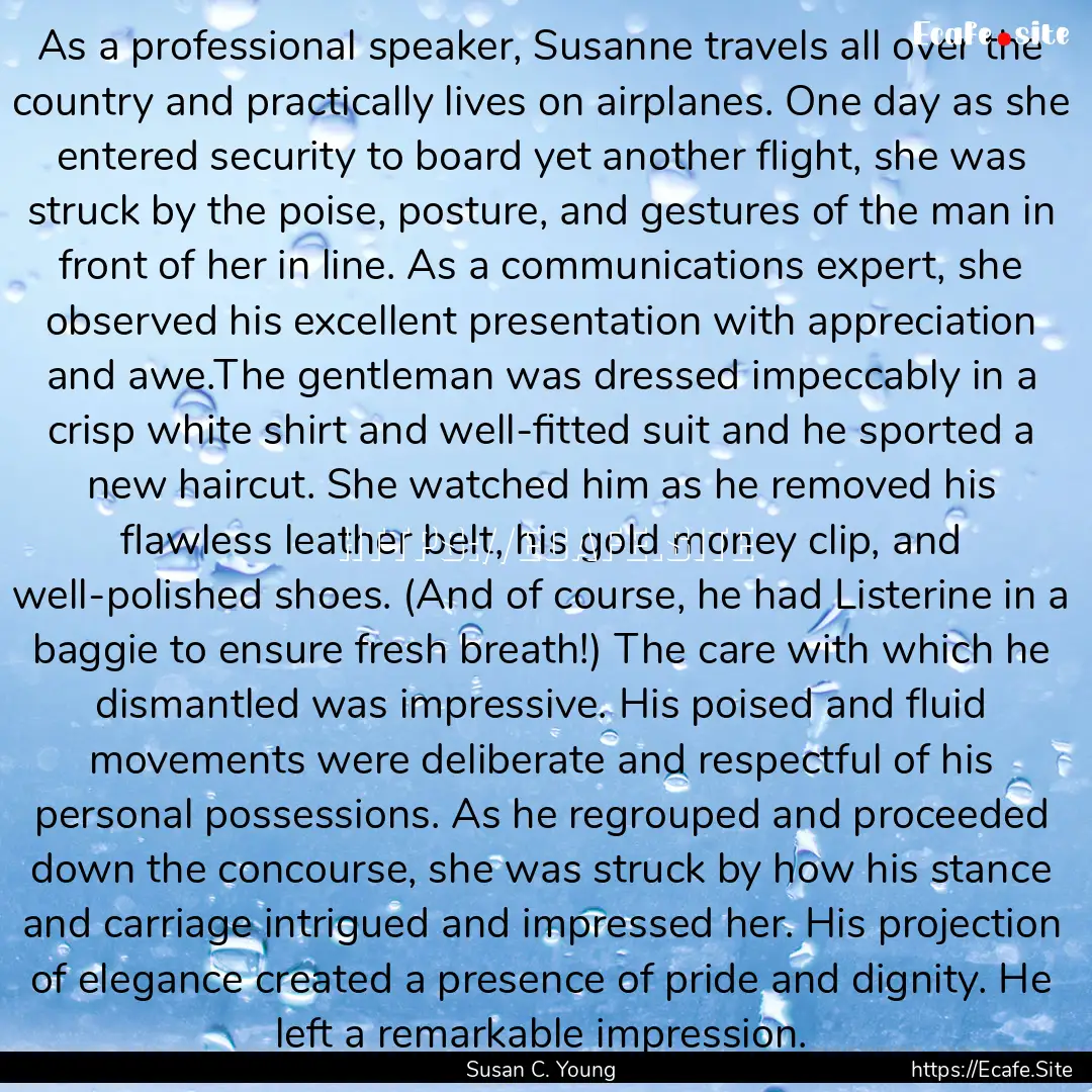 As a professional speaker, Susanne travels.... : Quote by Susan C. Young