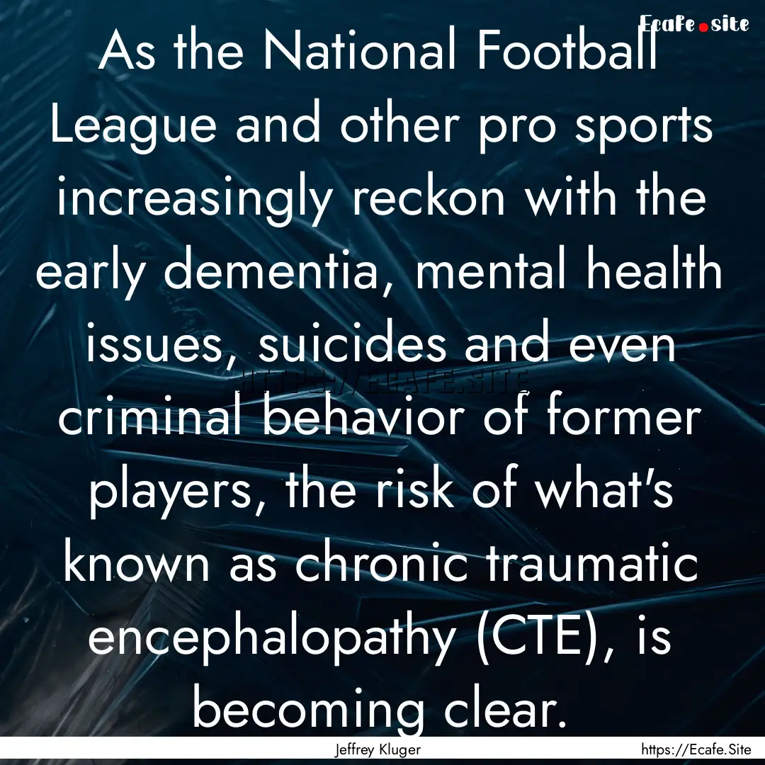 As the National Football League and other.... : Quote by Jeffrey Kluger