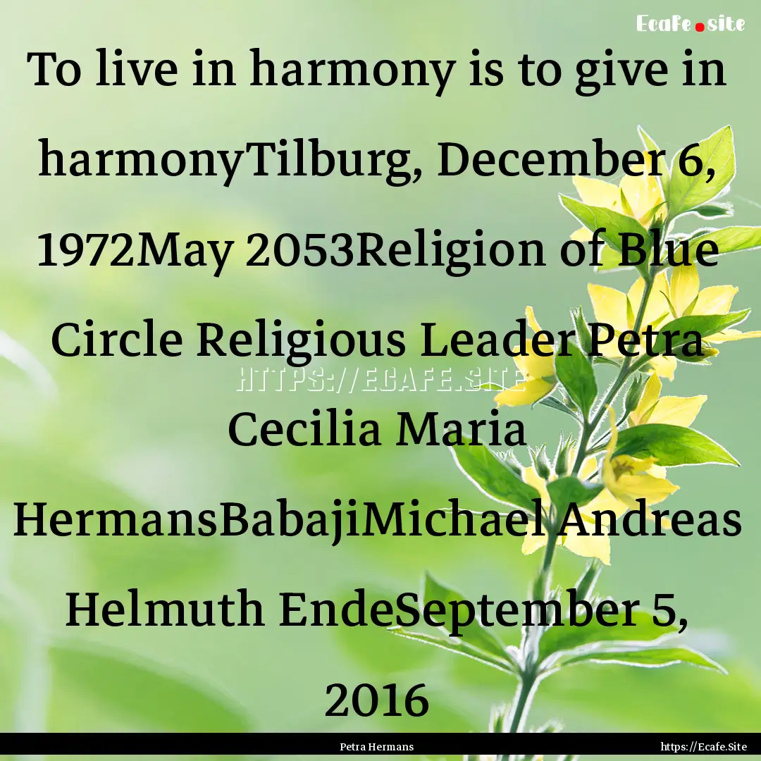 To live in harmony is to give in harmonyTilburg,.... : Quote by Petra Hermans