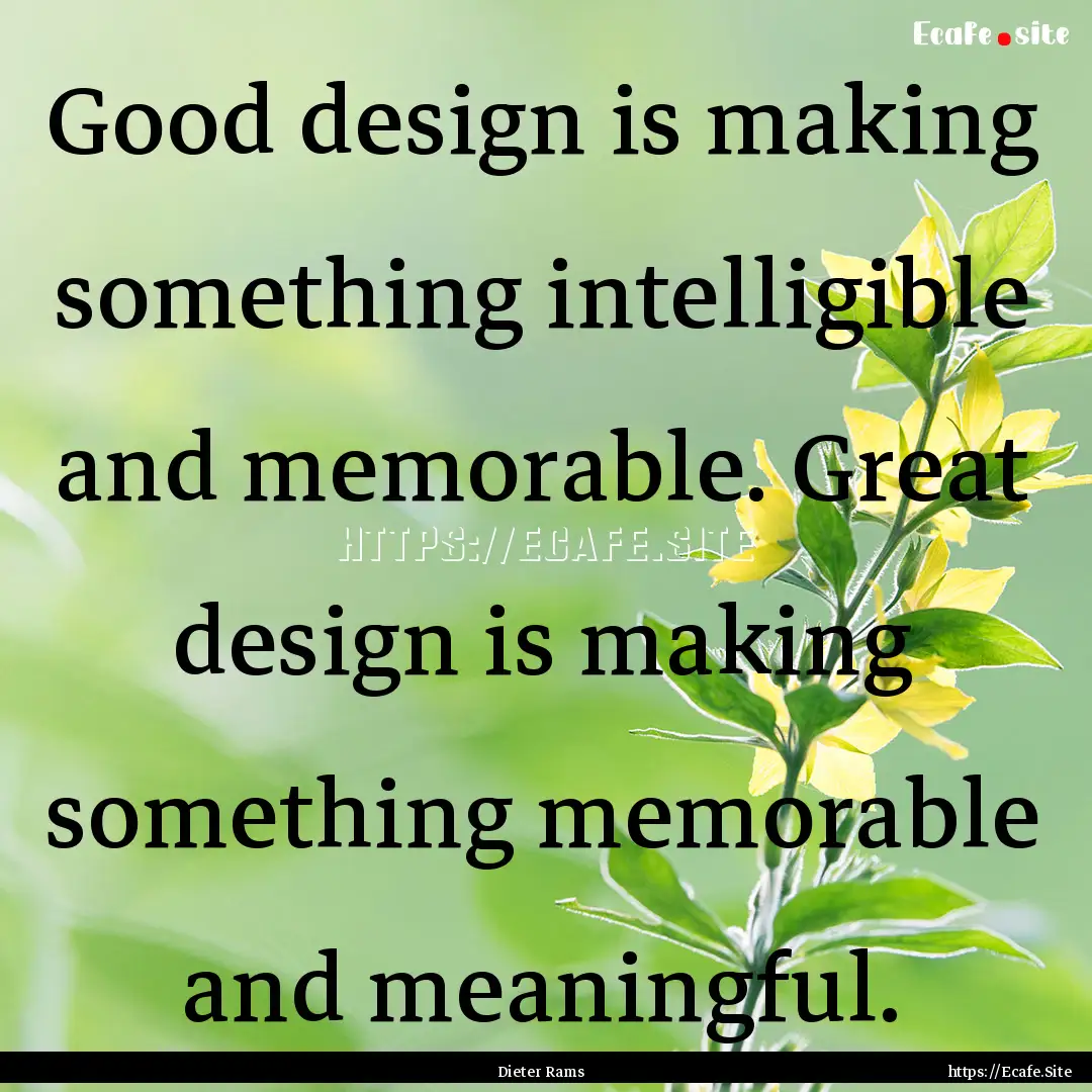 Good design is making something intelligible.... : Quote by Dieter Rams