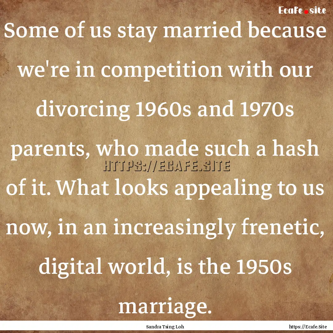 Some of us stay married because we're in.... : Quote by Sandra Tsing Loh