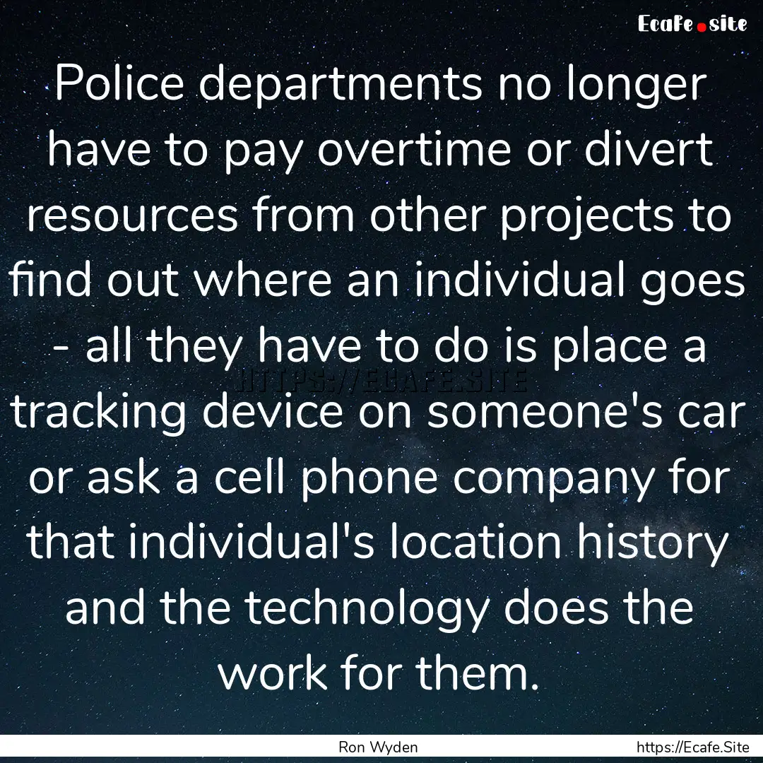 Police departments no longer have to pay.... : Quote by Ron Wyden