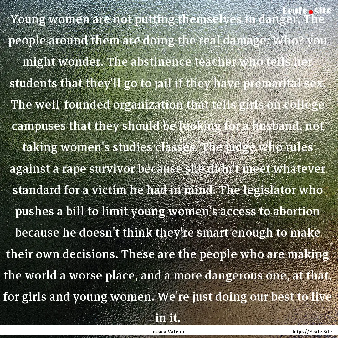 Young women are not putting themselves in.... : Quote by Jessica Valenti