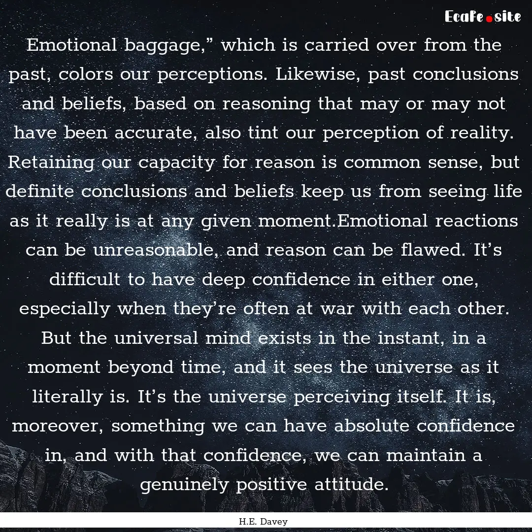 Emotional baggage,” which is carried over.... : Quote by H.E. Davey