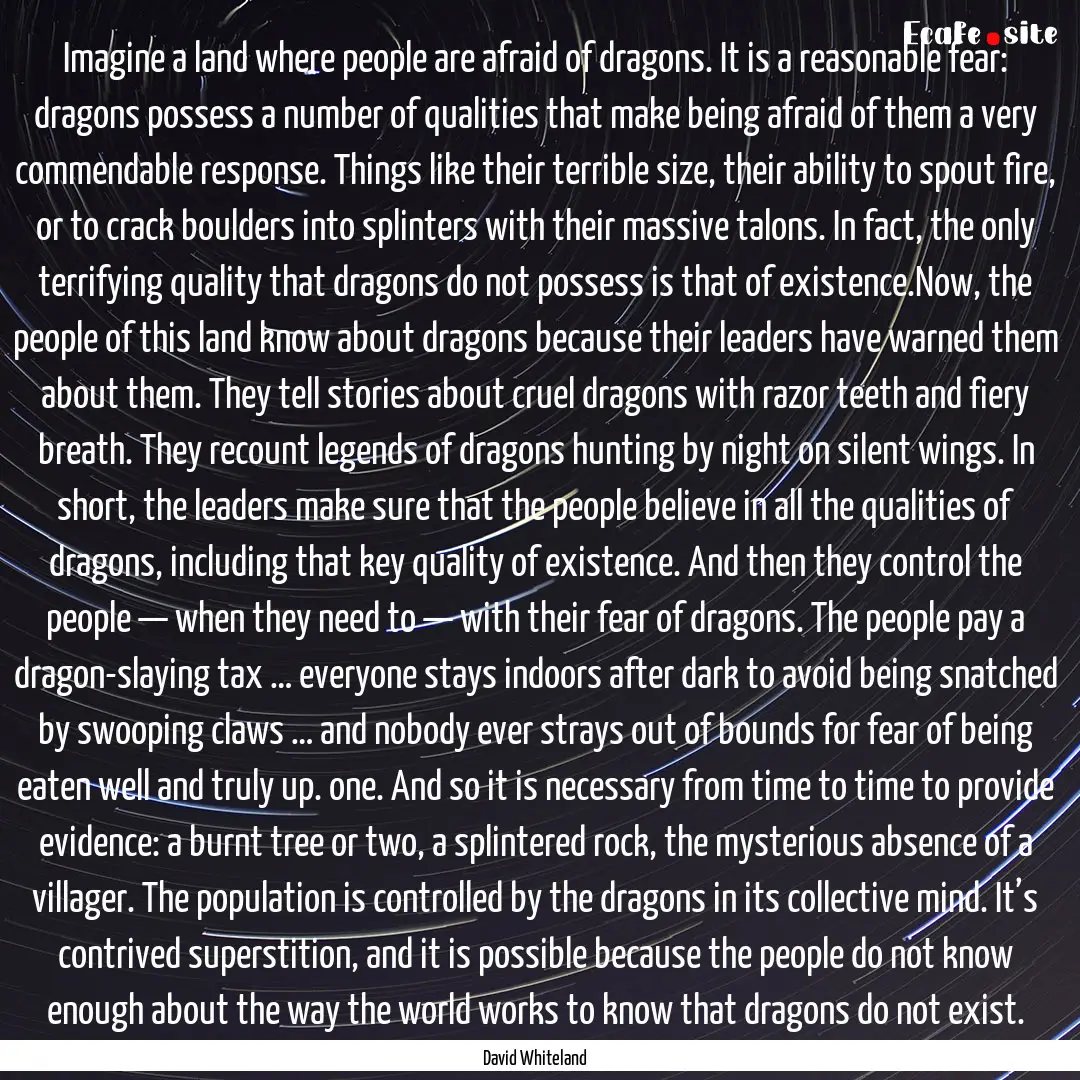 Imagine a land where people are afraid of.... : Quote by David Whiteland