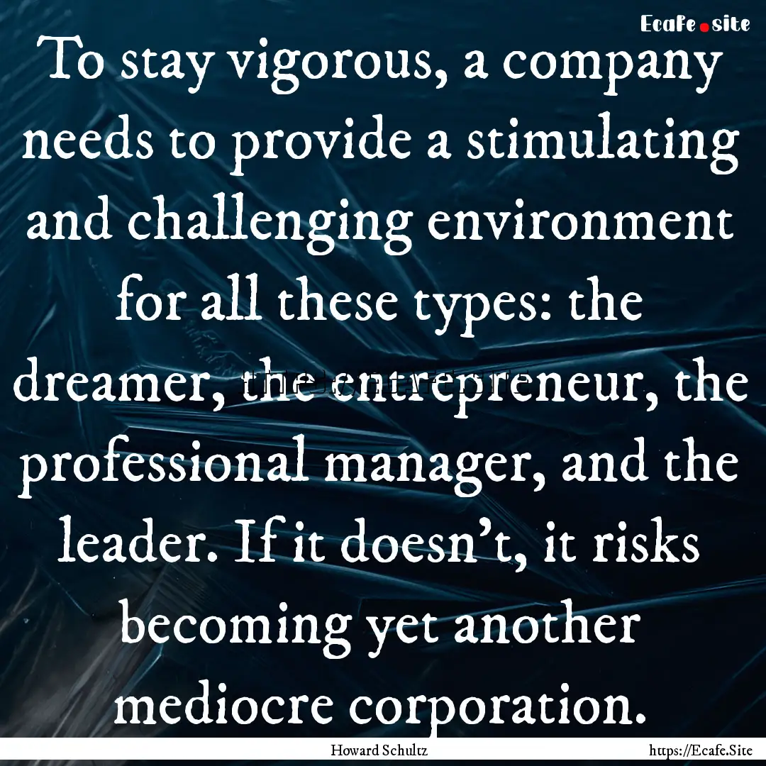 To stay vigorous, a company needs to provide.... : Quote by Howard Schultz