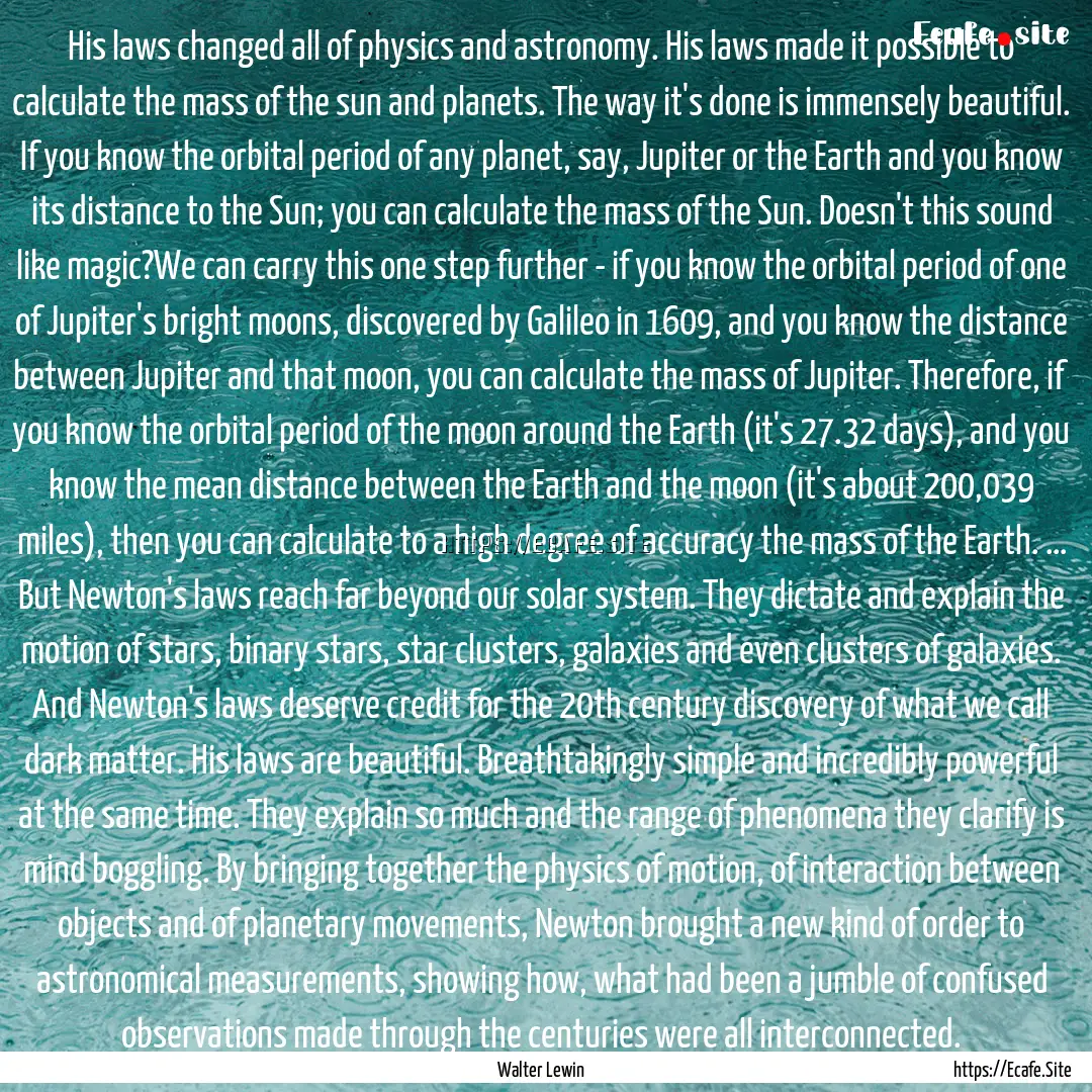 His laws changed all of physics and astronomy..... : Quote by Walter Lewin