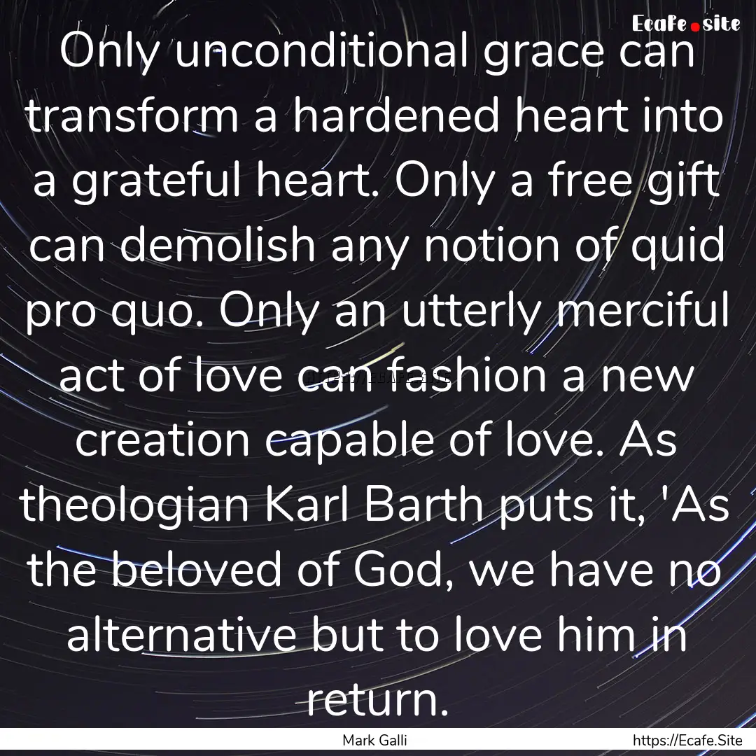 Only unconditional grace can transform a.... : Quote by Mark Galli