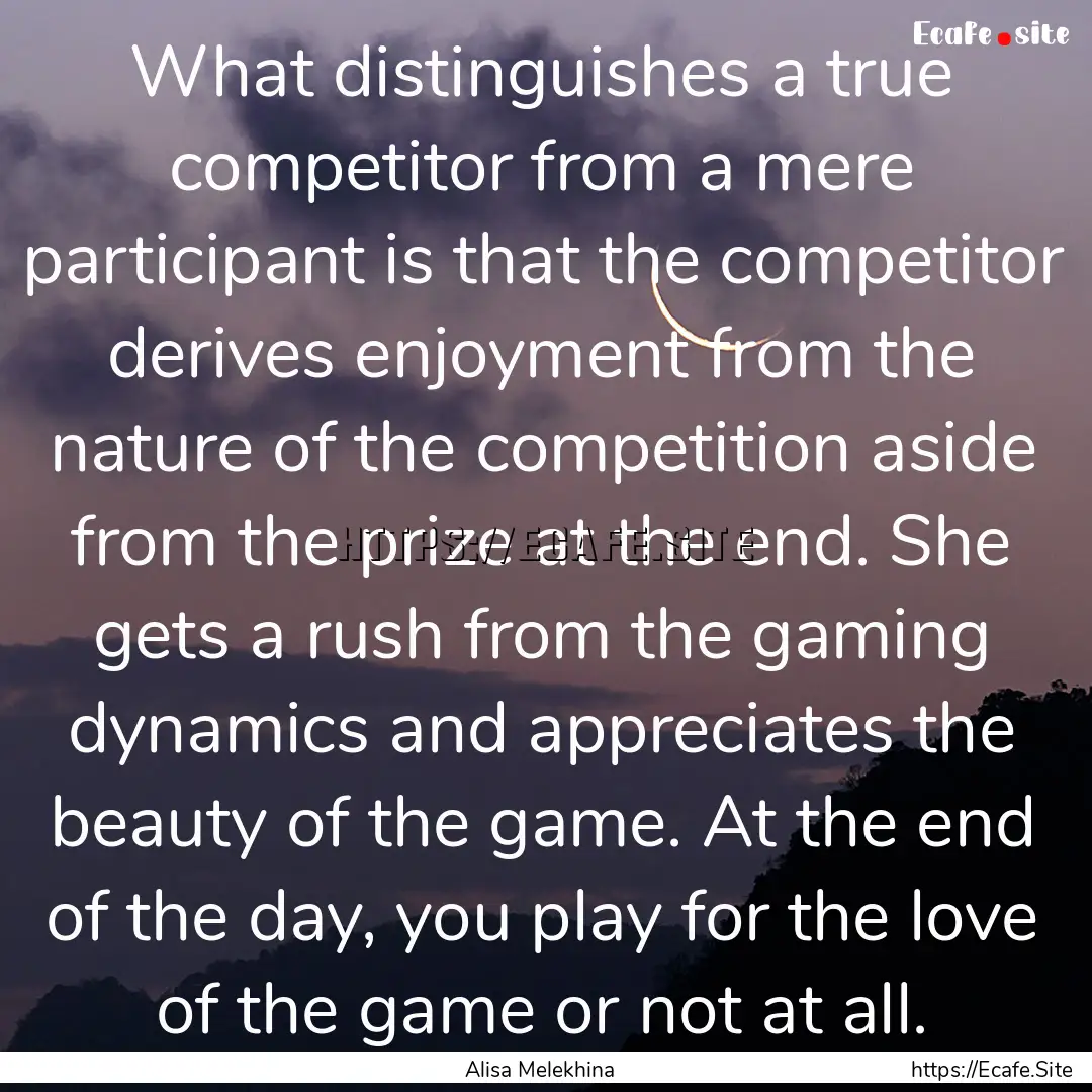 What distinguishes a true competitor from.... : Quote by Alisa Melekhina