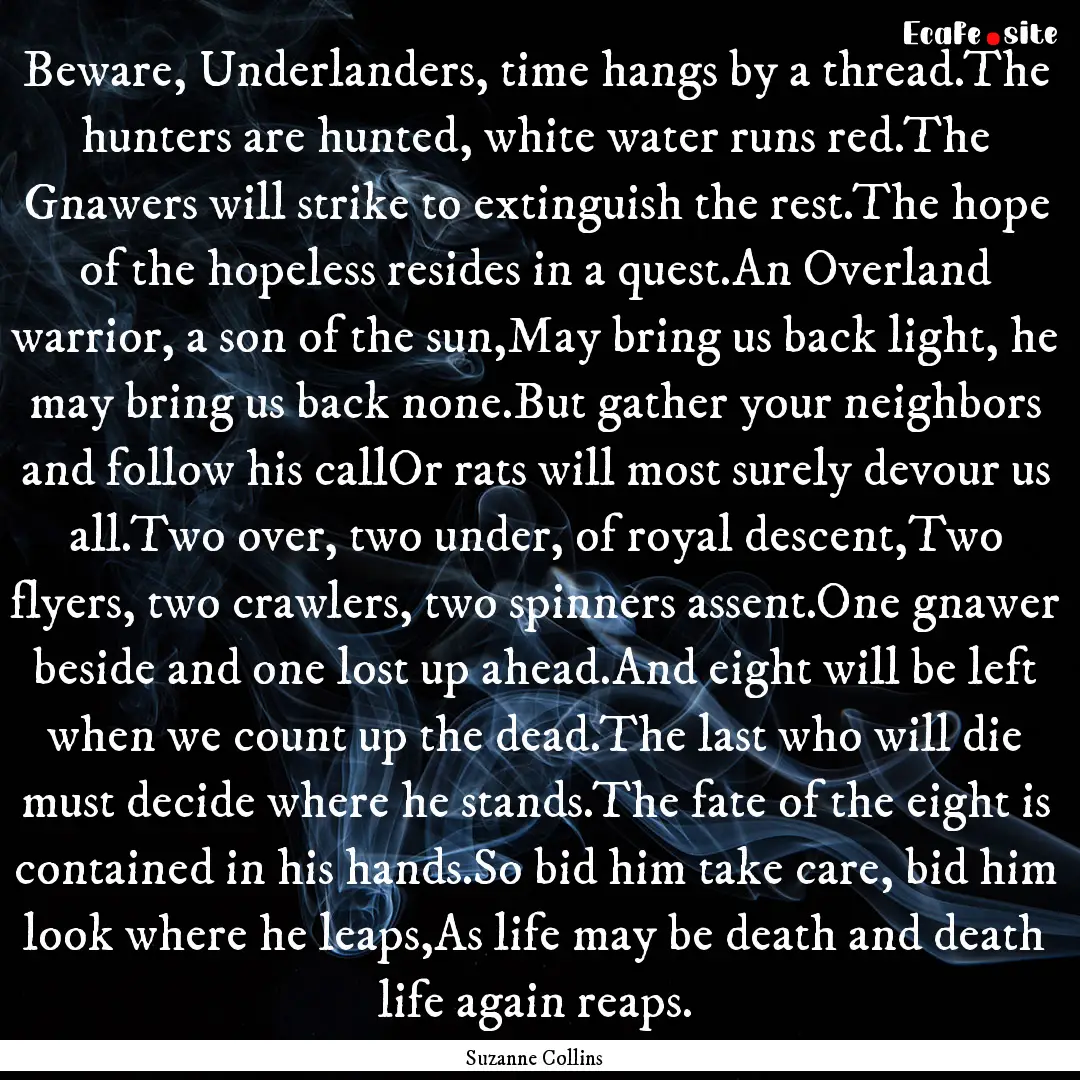 Beware, Underlanders, time hangs by a thread.The.... : Quote by Suzanne Collins