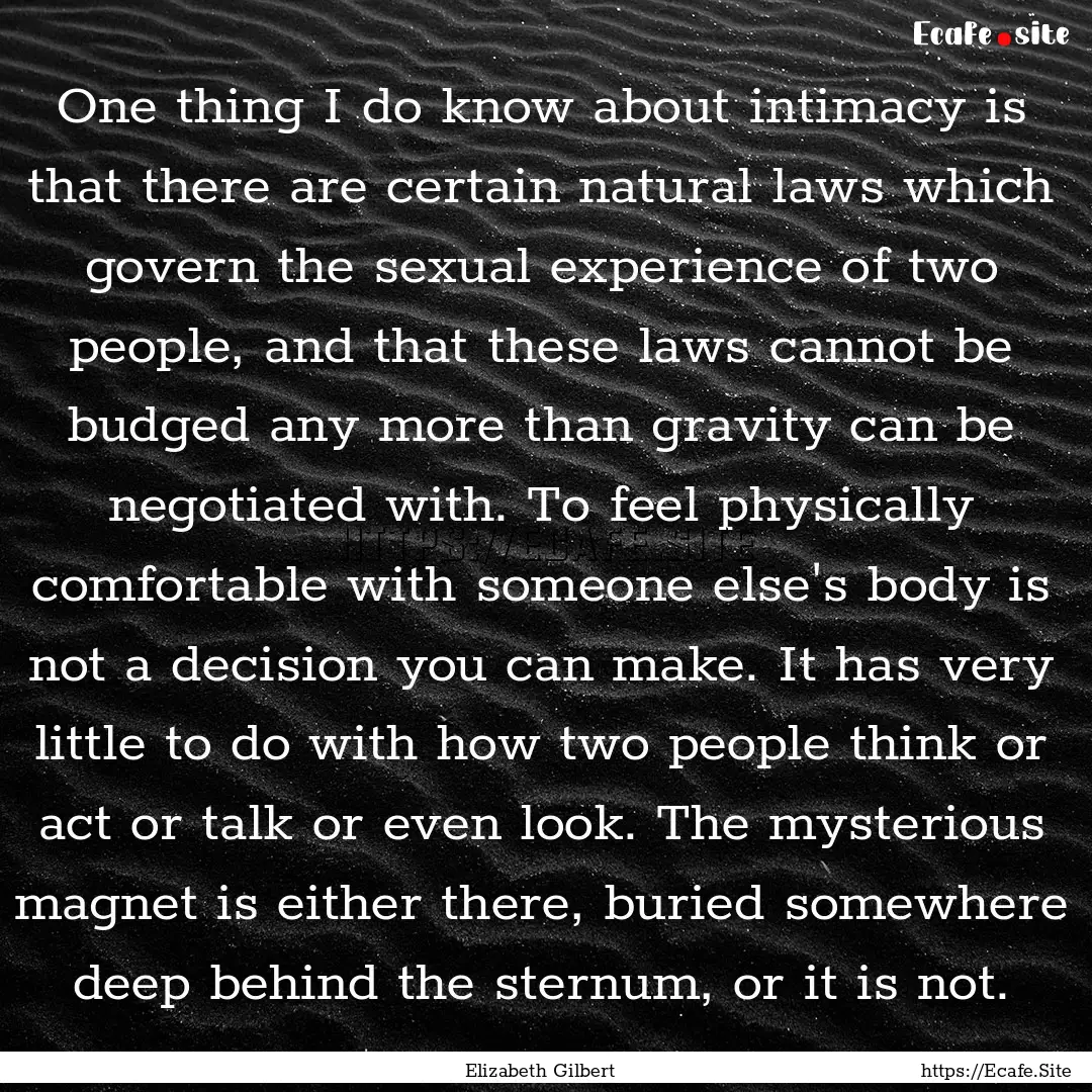 One thing I do know about intimacy is that.... : Quote by Elizabeth Gilbert