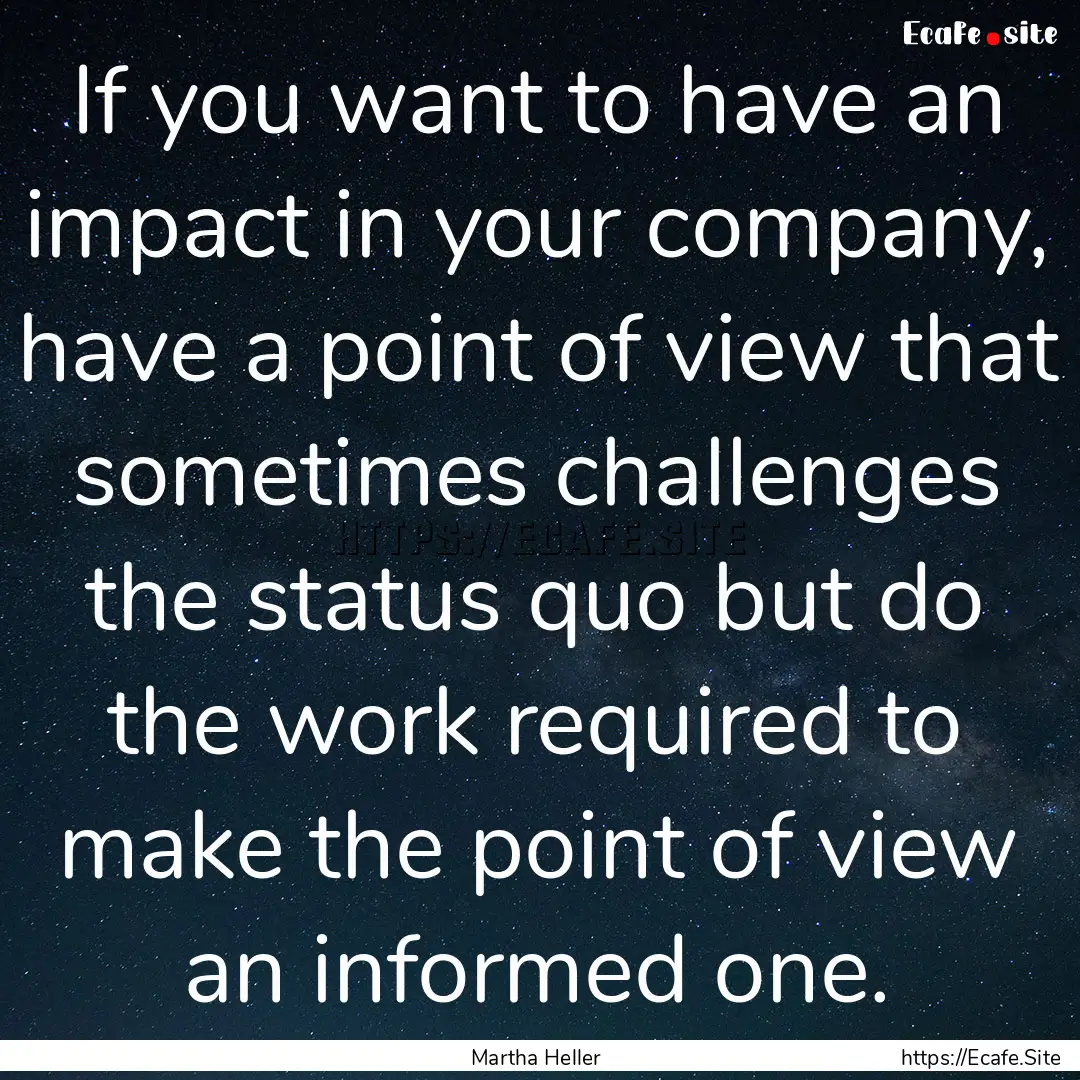 If you want to have an impact in your company,.... : Quote by Martha Heller