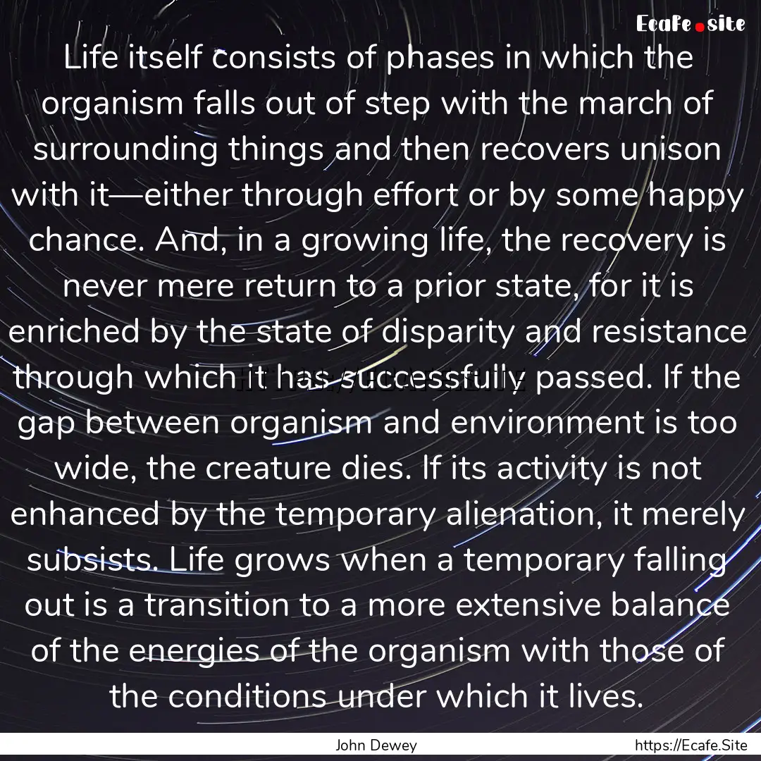 Life itself consists of phases in which the.... : Quote by John Dewey