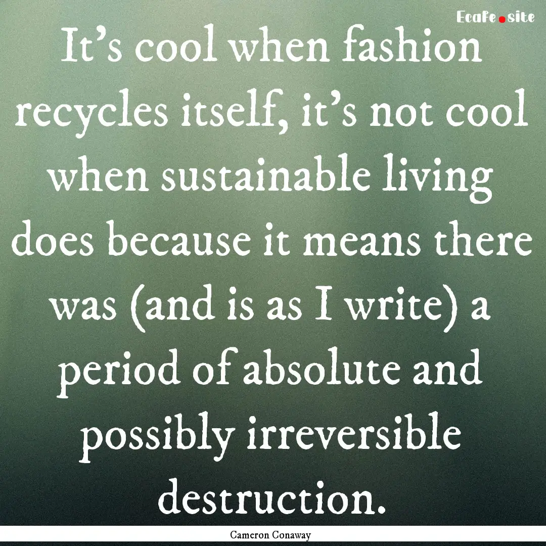 It’s cool when fashion recycles itself,.... : Quote by Cameron Conaway