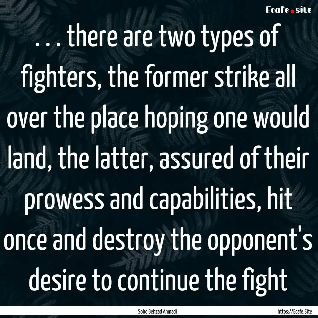 . . . there are two types of fighters, the.... : Quote by Soke Behzad Ahmadi