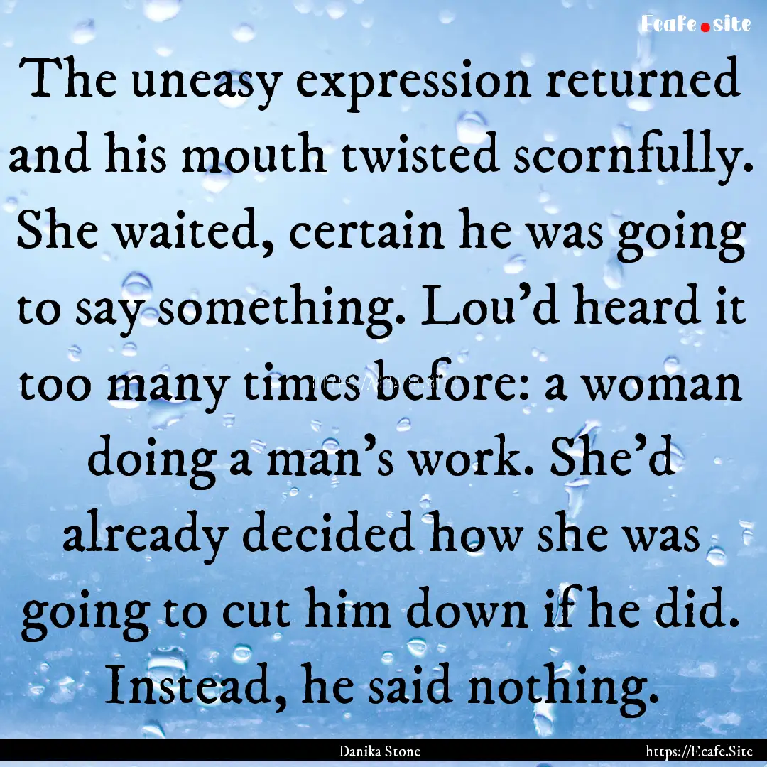 The uneasy expression returned and his mouth.... : Quote by Danika Stone