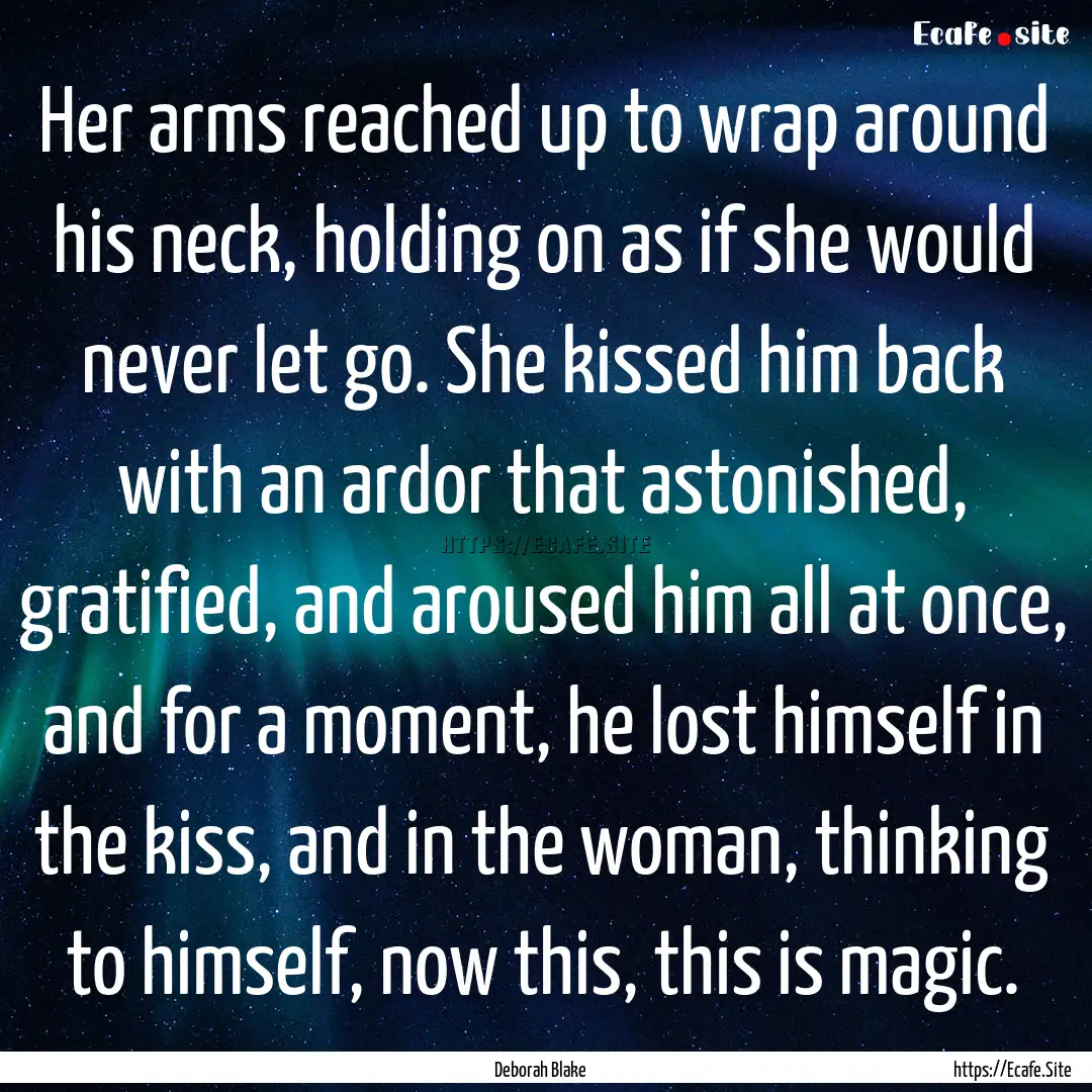 Her arms reached up to wrap around his neck,.... : Quote by Deborah Blake