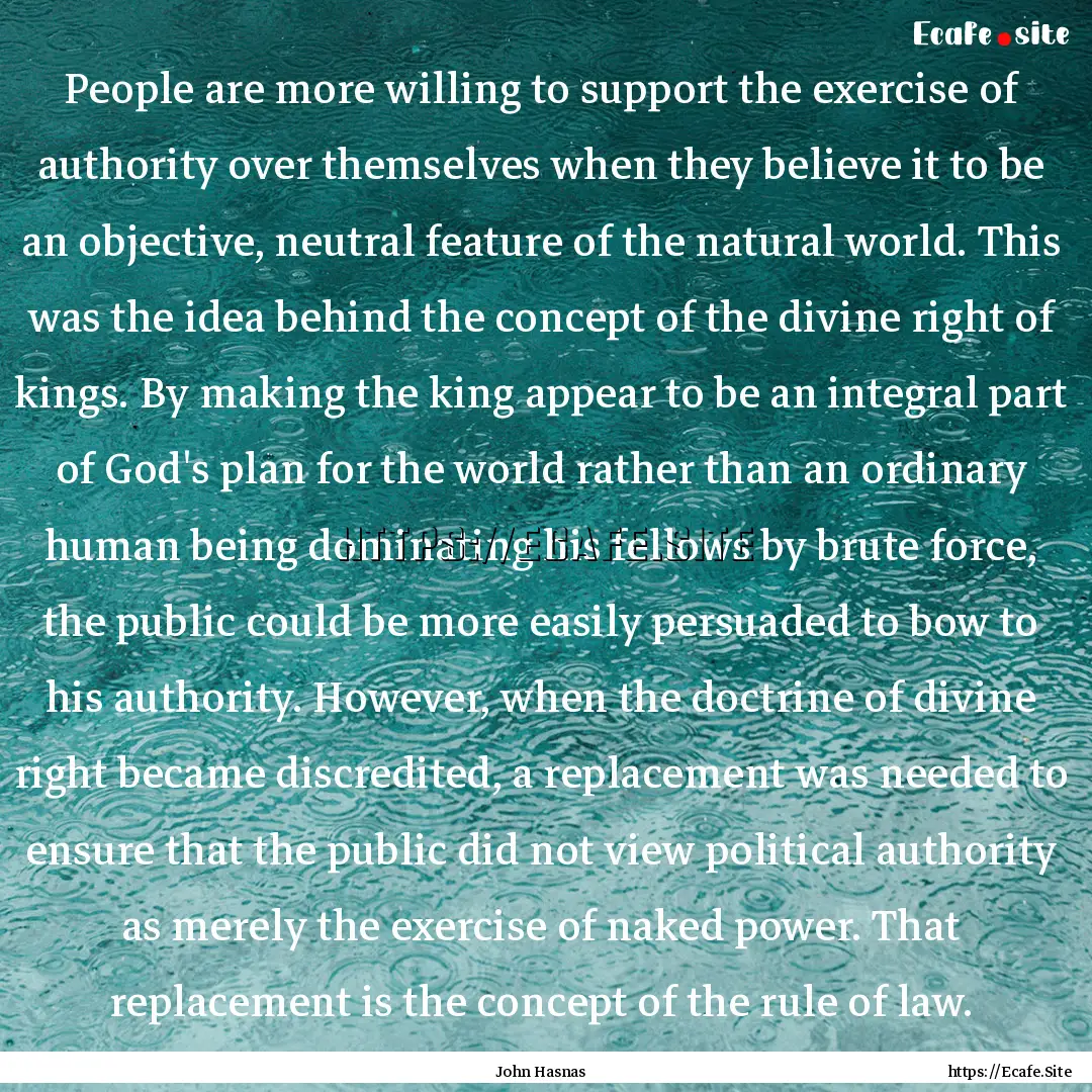 People are more willing to support the exercise.... : Quote by John Hasnas