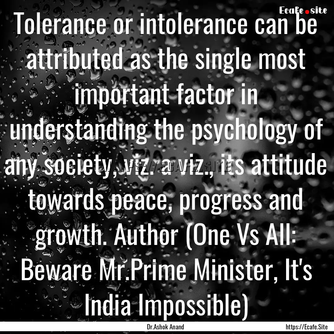 Tolerance or intolerance can be attributed.... : Quote by Dr.Ashok Anand