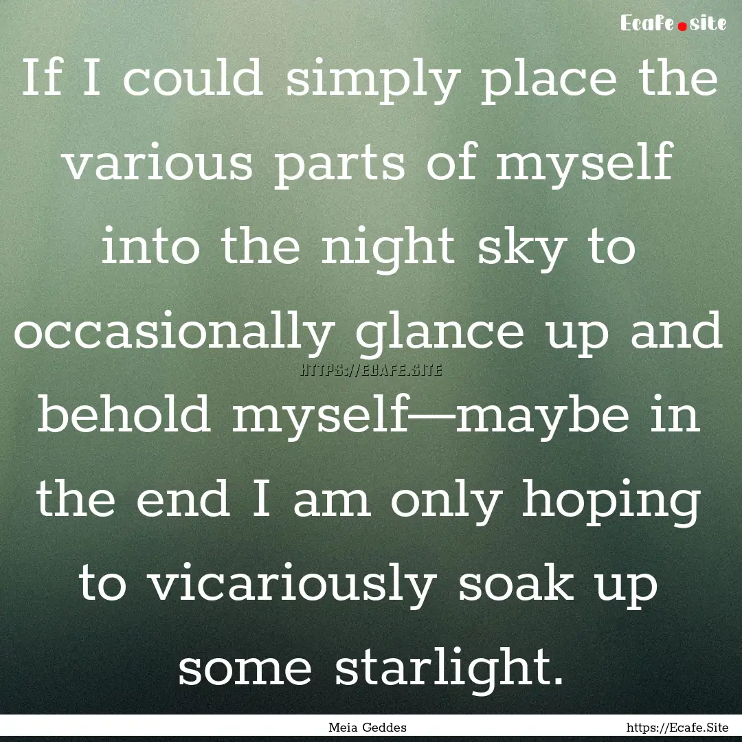 If I could simply place the various parts.... : Quote by Meia Geddes