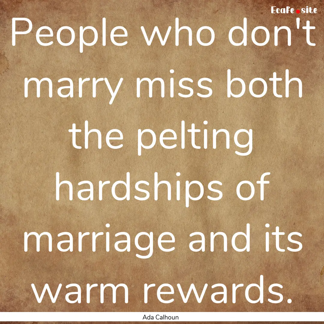 People who don't marry miss both the pelting.... : Quote by Ada Calhoun