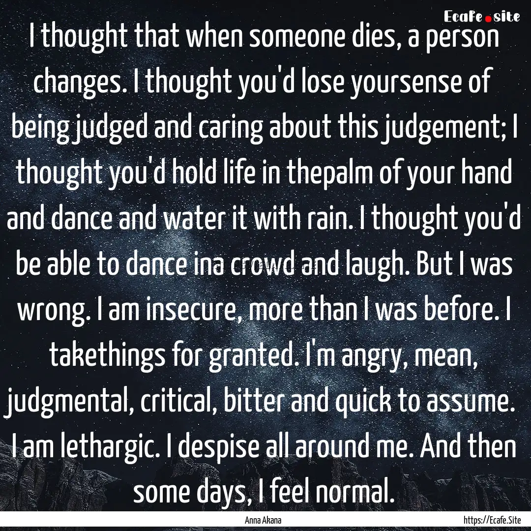 I thought that when someone dies, a person.... : Quote by Anna Akana