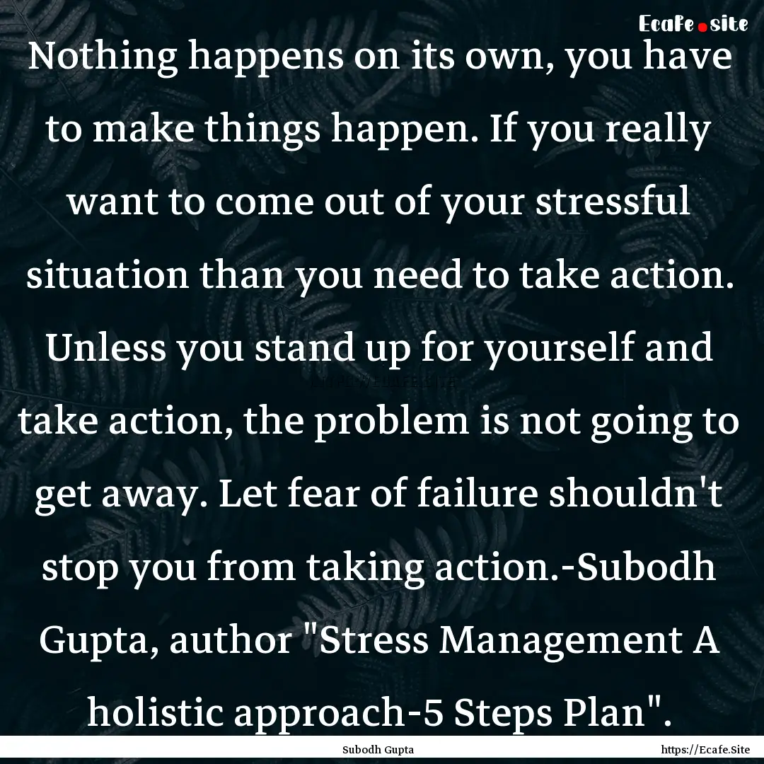 Nothing happens on its own, you have to make.... : Quote by Subodh Gupta