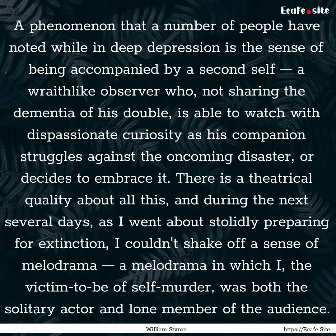 A phenomenon that a number of people have.... : Quote by William Styron