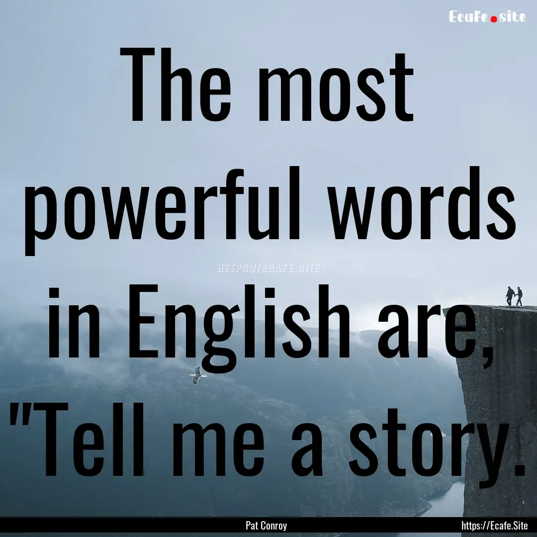 The most powerful words in English are, 